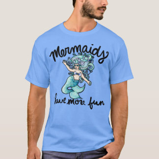 Mermaids have more fun 2 T-Shirt