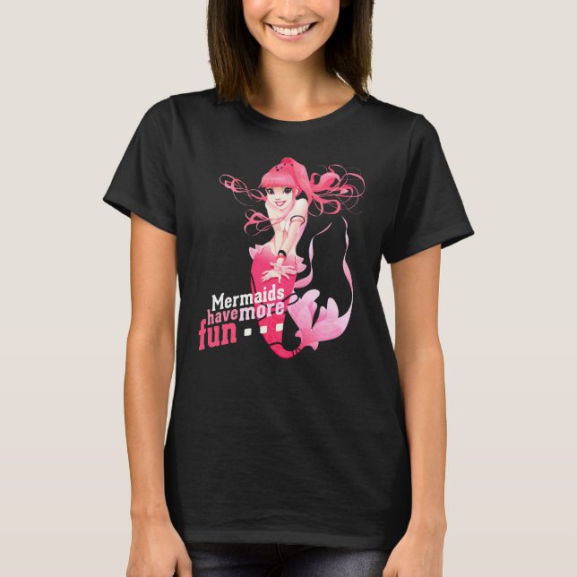Mermaids Have More Fun Poster T-Shirt (Front)