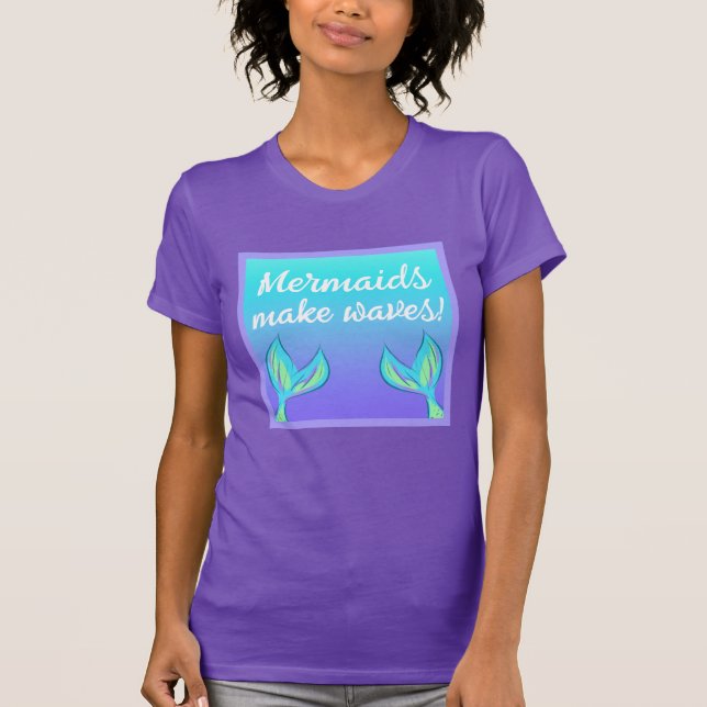 Mermaids Make Waves T-Shirt (Front)