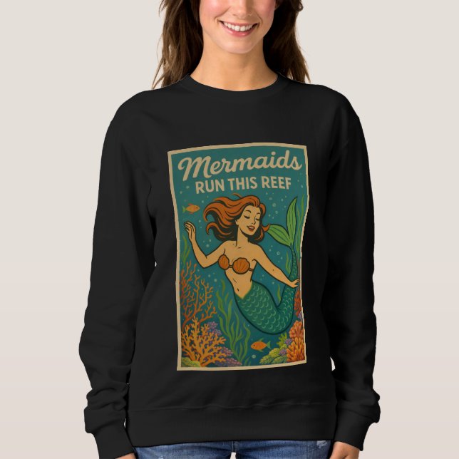 Mermaids Run This Reef Retro Coral Ocean Sea Life Sweatshirt (Front)