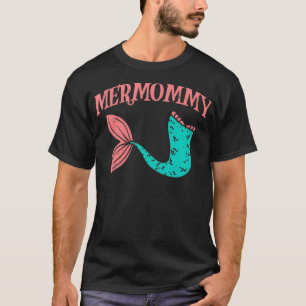 Mermommy Fish Tail Mummy Mermaid Family Matching M T-Shirt