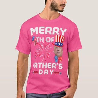 Merry 4th Of Father's Day 4th of July  T-Shirt