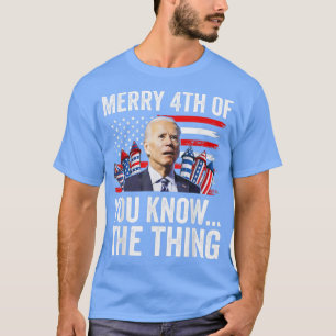 Merry 4th of You know T-Shirt