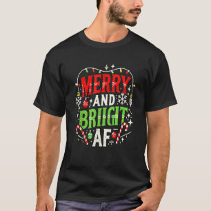 Merry and Bright AF Funny Christmas Holiday Design T-Shirt