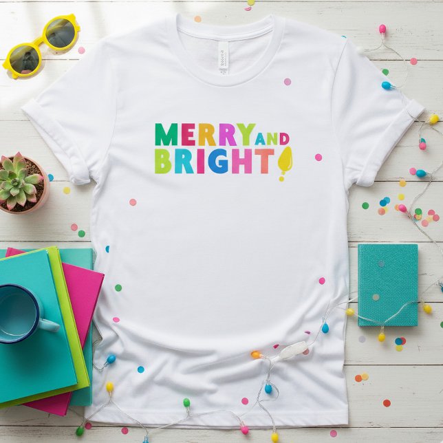 Merry and Bright Christmas Bulb T-Shirt (Very Merry and So Bright. Our festive colorful Christmas t-shirt complete with a nostalgic bulb.)