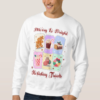 Merry and Bright Holiday Treats Christmas Dessert Sweatshirt
