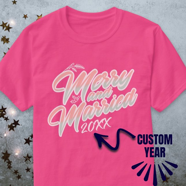 Merry and Married Script Pink Custom Year Xmas T-Shirt (Merrily and Married Script Pink Custom Year Xmas T-Shirt)