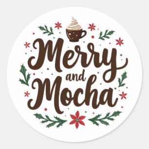 Merry and Mocha Drink Christmas Coffee Xmas Classic Round Sticker