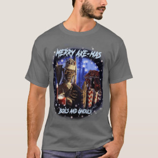 Merry AxeMas Boils and Ghouls T-Shirt