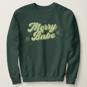 Merry Babe Trendy Green Font With Snowflakes Sweatshirt