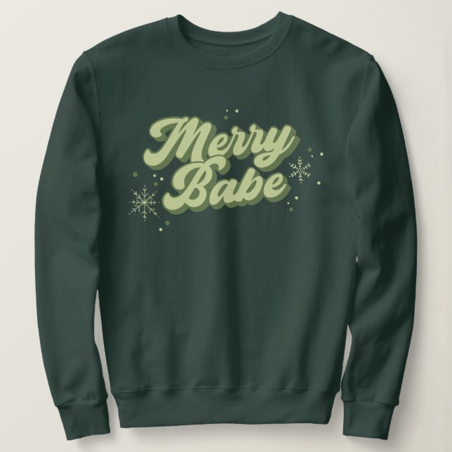 Merry Babe Trendy Green Font With Snowflakes Sweatshirt (Design Front)