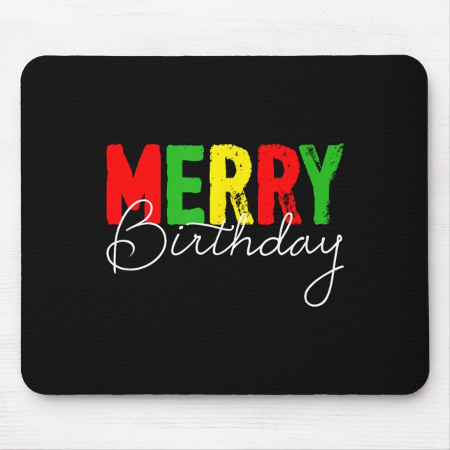 Merry Birthday, Born On Christmas Day  Mouse Pad (Front)