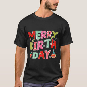 Merry Birthday Merry Christmas Birthday Party  T-Shirt