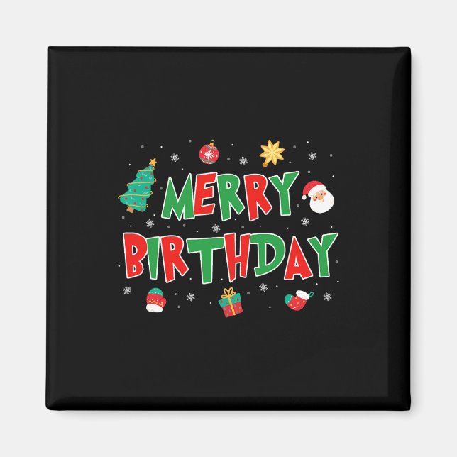 Merry Birthday Merry Christmas Happy Birthday Xmas Magnet (Front)