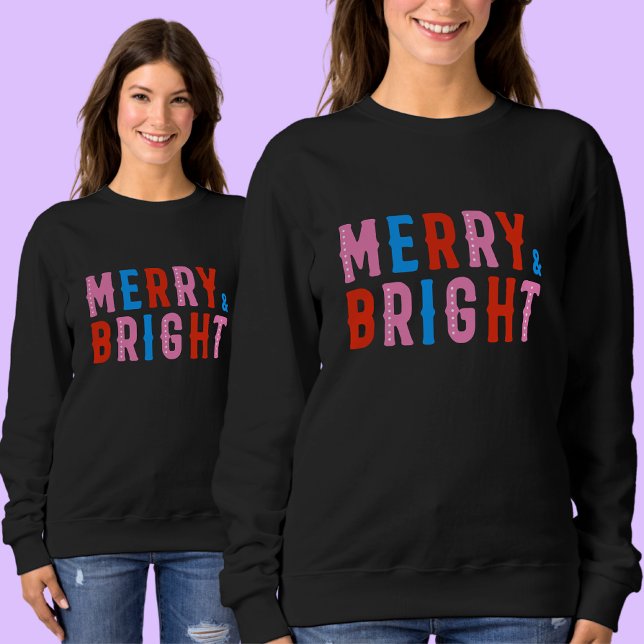  Merry & Bright, Merry Christmas          Sweatshirt (Creator Uploaded)