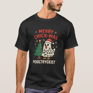 Merry Chick-mas Poultrygeist Funny Chicken Ghost C T-Shirt
