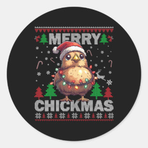 Merry Chickmas Funny Chicken Christmas Ugly For Bo Classic Round Sticker