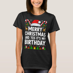 Merry Christmas &amp; Yes It's My Birthday Xmas Bd T-Shirt