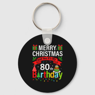 Merry Christmas And Yes It's My 80th Birthday Chri Key Ring