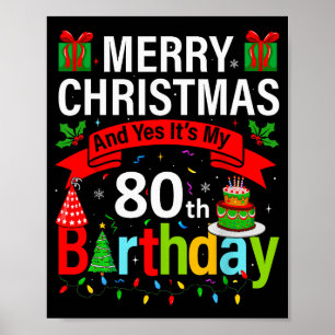 Merry Christmas And Yes It's My 80th Birthday Chri Poster