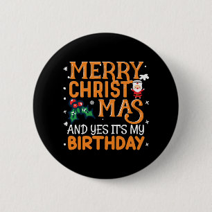 Merry Christmas And Yes It's My Birthday 6 Cm Round Badge