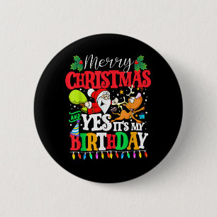 Merry Christmas And Yes It's My Birthday Xmas Boy  6 Cm Round Badge