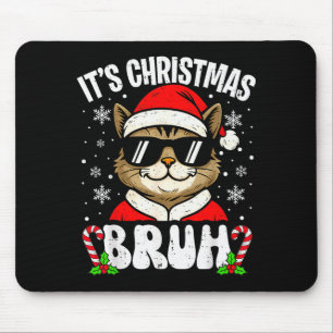 Merry Christmas Bruh Funny Cat Kitten Xmas Men Boy Mouse Pad