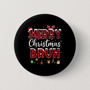 Merry Christmas Bruh Funny Christmas Santa Men Wom 6 Cm Round Badge