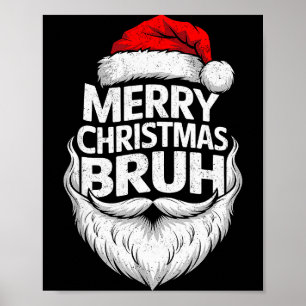 Merry Christmas Bruh Funny Santa Claus Family Xmas Poster
