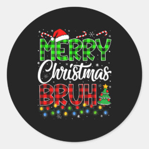 Merry Christmas Bruh Meme Funny Saying Bro Teens B Classic Round Sticker