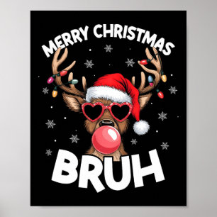 Merry Christmas Bruh Reindeer Funny Xmas Teens Kid Poster