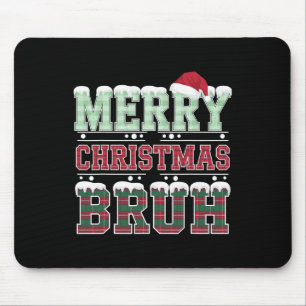 Merry Christmas Bruh Santa Xmas Family Matching Co Mouse Pad