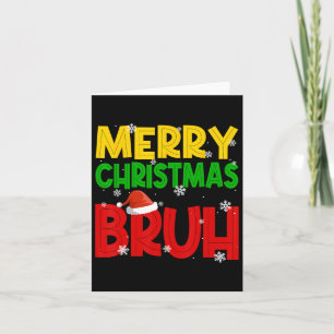 Merry Christmas Bruh Xmas Santa Claus Snow Flake M Card