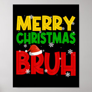Merry Christmas Bruh Xmas Santa Claus Snow Flake M Poster