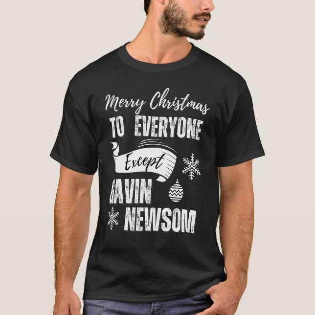 Merry Christmas Everyone Except Gavin Newsom  Reca T-Shirt (Front)
