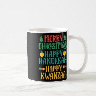 Merry Christmas Happy Hanukkah Happy Kwanzaa 11  Coffee Mug