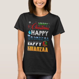 Merry Christmas Happy Hanukkah Happy Kwanzaa T-Shirt