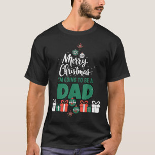 Merry Christmas I'm Going To Be A Dad Pregnant Wif T-Shirt