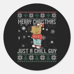 Merry Christmas Just A Chill Guy Dog Ugly Xmas  Classic Round Sticker