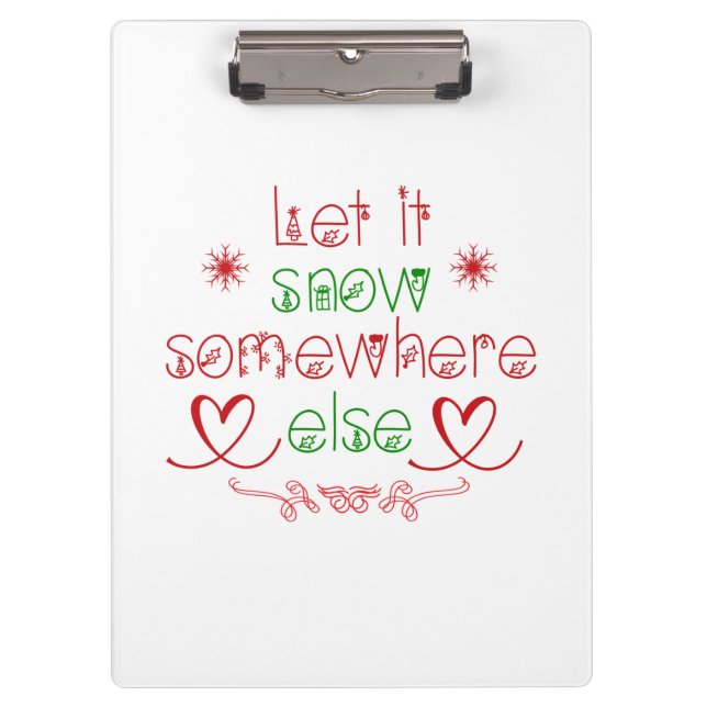 Merry Christmas Let It Snow Somewhere Else Clipboard (Front)