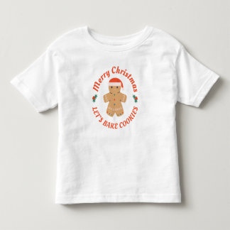 Merry Christmas Let's Bake Cookies Gingerbread Man Toddler T-Shirt
