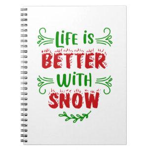 Merry Christmas Life Is Better With Snow Notebook