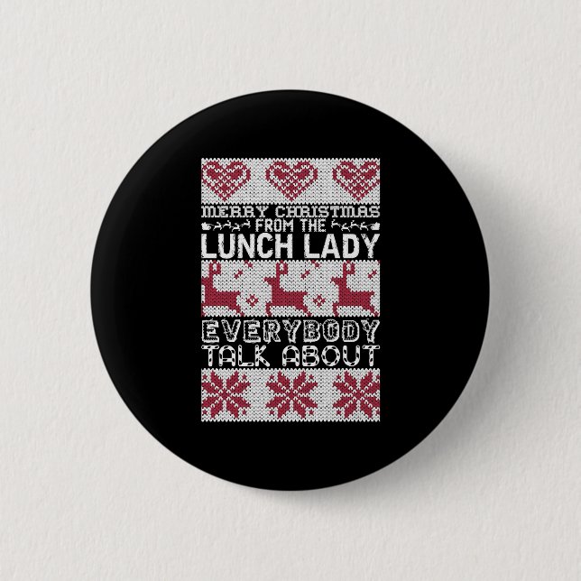 Merry Christmas Lunch Lady Everybody Talks About 6 Cm Round Badge (Front)