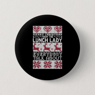 Merry Christmas Lunch Lady Everybody Talks About 6 Cm Round Badge