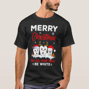 Merry Christmas May All Your Teeth Be White Dental T-Shirt