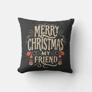 Merry Christmas, my Friend Cushion