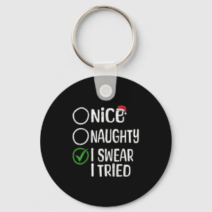 Merry Christmas Nice Naughty I Swear I Tried Xmas  Key Ring