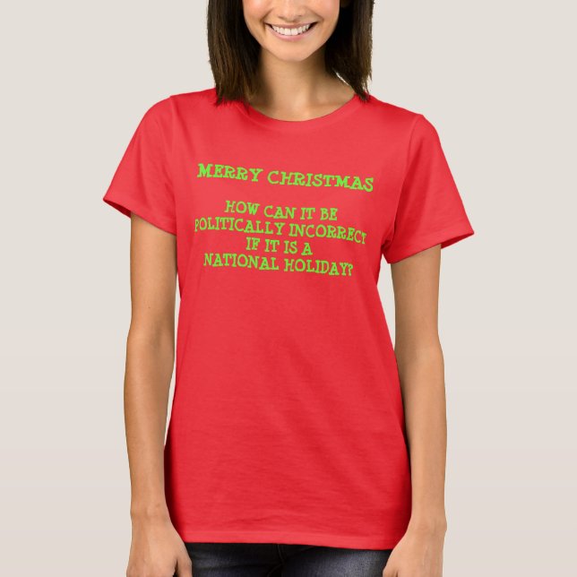 Merry Christmas Politically Incorrect Holiday T-Shirt (Front)