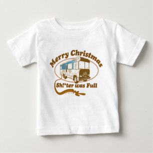 Merry Christmas Sh!*ter was Full Baby T-Shirt