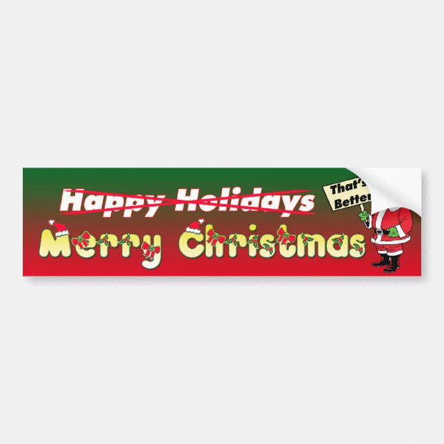 Merry Christmas - That's Better - Bumper Sticker (Front)